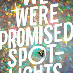 View EBOOK 📄 We Were Promised Spotlights by  Lindsay Sproul [KINDLE PDF EBOOK EPUB]