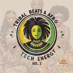 Tribal Beats & Afro Tech Energy Vol. 2 | DJ Swazy