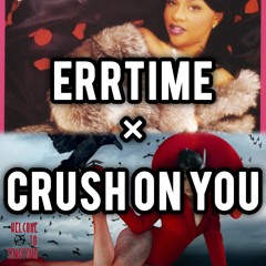 Errtime I Got A Crush On You | Mashup