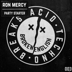 Ron Mercy - Party Starter [Broken English Traxx]