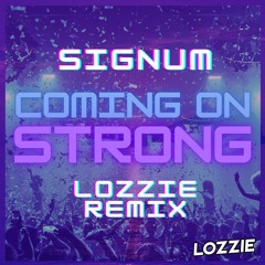 Signum - Coming On Strong (Lozzie Remix) FREE DOWNLOAD