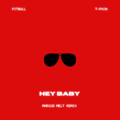 Pitbull, T-Pain - Hey Baby (Marcus Melt Remix)