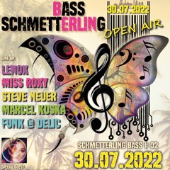 10 Std. "Schmetterling Bass - Miss Roxy, Funk@Delic, Lenox, Marcel Koska - Open Air 30.07.2022"