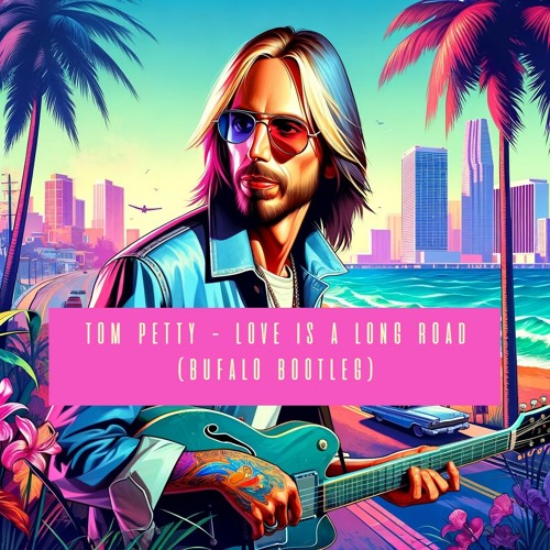 Stream Tom Petty - Love Is A Long Road (GTA VI) - (Bufalo Bootleg) FREE DL  by Bufalo | Listen online for free on SoundCloud