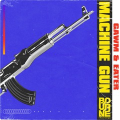 GAWM & Eater - Machine Gun