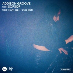 Addison Groove with SOFSOF - 10 April 2024