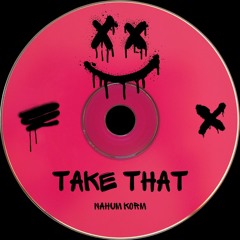 Nahum Korm - Take That [FREE DOWNLOAD]