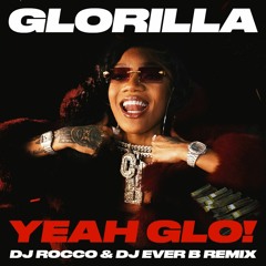 GloRilla - Yeah Glo! (DJ ROCCO & DJ EVER B Remix) (Dirty)