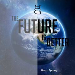 The Future Is Better