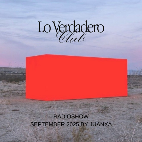 Lo Verdadero Radio Show by Juanxa September 2025