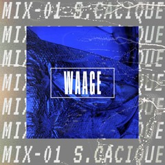 WAAGE: Mix#001 - S.Cacique