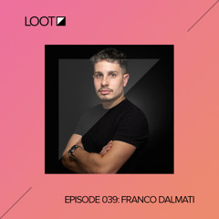 Loot Radio 039: Franco Dalmati