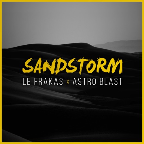 Le FraKas X Astro Blast - Sandstorm [FREE DOWNLOAD]
