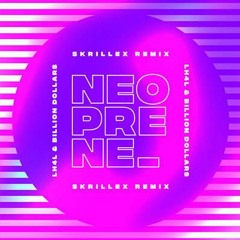 LH4L ft. Billion Dollars - Neoprene (Skrillex Remix)