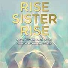 ( 60F ) Rise Sister Rise: A Guide to Unleashing the Wise, Wild Woman Within by Rebecca Campbell ( vq