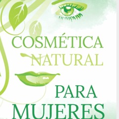 CosmÃ©tica natural para mujeres CÃ³mo ha