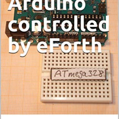 READ EBOOK 💌 The Arduino controlled by eForth by  Chen-Hanson Ting &  Juergen Pintas