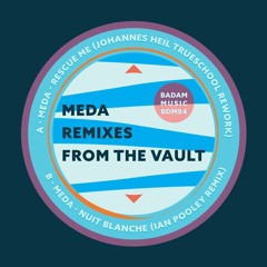 Meda - Rescue Me (Johannes Heil Trueschool Rework) [Badam Music]