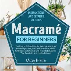 PDF/READ Macram? for Beginners: The Easy to Follow Step-By-Step Guide to Start Becoming