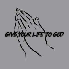 give your life to god