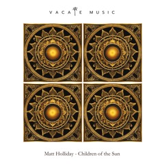 Matt Holliday - Children of the Sun (Intro Mix) [Vacate Music]