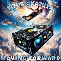TITUS & Kazuya - Moving Forward