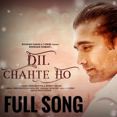 Dil Chahte Ho | Jubin Nautiyal, Mandy Takhar | Official Song
