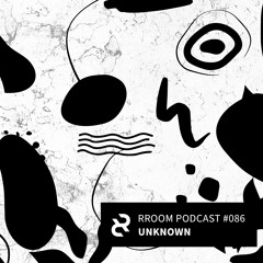 RROOM PODCAST 086 - Unknown