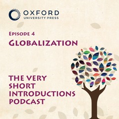 Globalization - The Very Short Introductions Podcast - Ep 4
