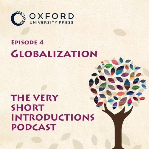 Globalization - The Very Short Introductions Podcast - Ep 4