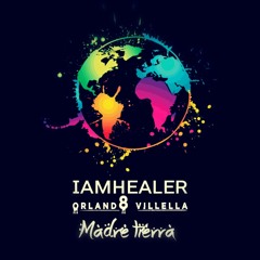 IAMHEALER, Orlando Villella - Madre Tierra (Original Mix).wav