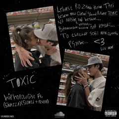 Hiphopologist - "Toxic" Ft. Sinazza (SLOWED AND REVERB)