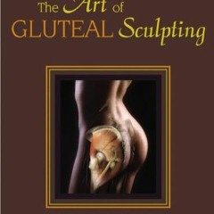 Access [KINDLE PDF EBOOK EPUB] The Art of Gluteal Sculpting by  Constantino G. Mendie