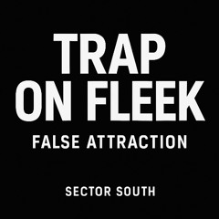 [FREE DL] Trap on fleek - False Attraction