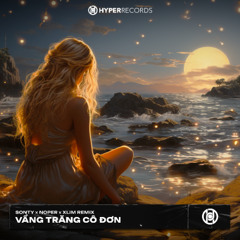 Vầng Trăng Cô Đơn (SonTy x Noper x Xlim Extended Mix) [HyperRecords]