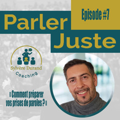 Episode 7 : Comment préparer vos prises de parole ?