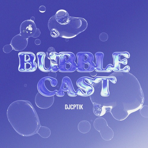 Dj CPtik - BubbleCast #1