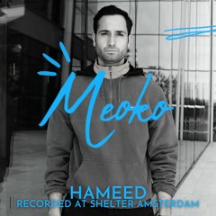 MEOKO Podcast Series | Hameed - Recorded at Shelter Amsterdam (10/02/2023)