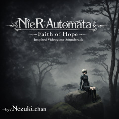 Nier: Automata - Faith of Hope  | Inspired Video Game Music