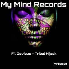 Fil Devious - Tribal Hijack (Preview) My Mind Records 001 *OUT NOW*