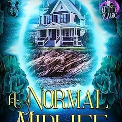 Read^^ 📚 A Normal Midlife: A Life After Magic Mystery (Witching After Forty Book 16) ^DOWNLOAD E.B