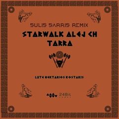 Starwalk Alej Ch - Tarra (Soulis Sarris Remix)