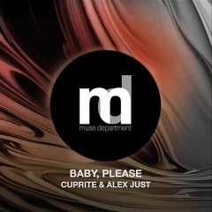 Cuprite & Alex Just - Baby, Please [Muse Department]