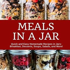 ACCESS EPUB KINDLE PDF EBOOK Meals in a Jar: Quick and Easy Homemade Recipes in Jars: