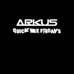 Arkus Quick Mix Fridays 5-10-24