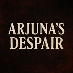 "Bhagavad-gita, Chaptere 1, - Arjunas Despair"