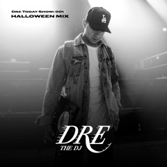 DRE TODAY SHOW: 002 (HALOWEEN MIX)