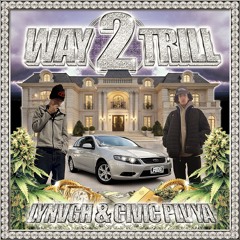 WAY2TRILL (LYNVGH x CIVIC PLVYA)