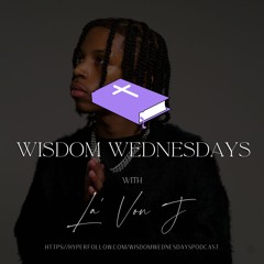 Overcoming the World | Wisdom Wednesday Ep. 8 | Hosted by La' Von J