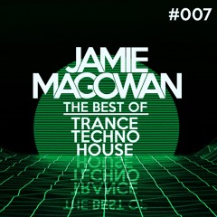 Jamie Magowan - The Best Of Trance, Techno, House (#007)